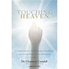 Touching Heaven: A Cardiologist's Encounters with Death and Living Proof of an Afterlife - Hardcover