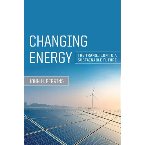 Changing Energy: The Transition to a Sustainable Future - Paperback