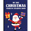 My Big Christmas Toddler Coloring Book: coloring books for kids ages 2-4 - Paperback