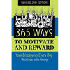 365 Ways to Motivate and Reward Your Employees Every Day: With Little or No Money - Paperback