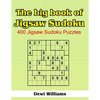 The Big Book of Jigsaw Sudoku: 400 Jigsaw Sudoku Puzzles - Paperback