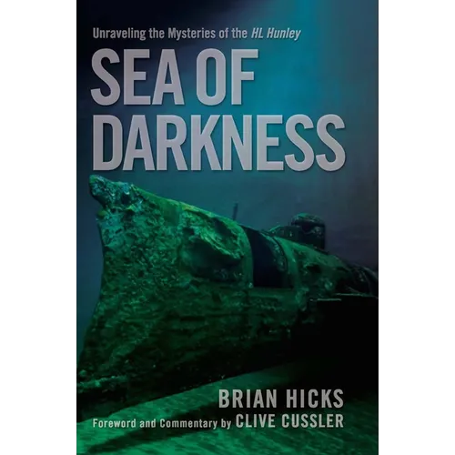 Sea of Darkness: Unraveling the Mysteries of the H.L. Hunley - Hardcover