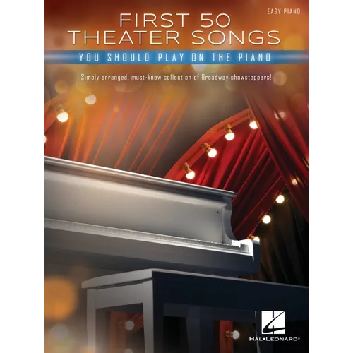 First 50 Theater Songs You Should Play on Piano: Simply Arranged, Must-Know Broadway Showstoppers Arranged for Easy Piano with Lyrics - Paperback