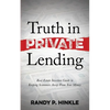 Truth in Private Lending: Real Estate Investors Guide to Keeping Scammers Away from Your Money - Paperback