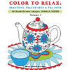 Color To Relax: Beautiful Teacup Sets & Tea Pots: 30 Hand-Drawn Images, Single Sided - Paperback