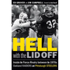 Hell with the Lid Off: Inside the Fierce Rivalry Between the 1970s Oakland Raiders and Pittsburgh Steelers - Hardcover