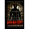How to Tame a Demon: A short practical guide to organized intimidation stalking, electronic torture, and mind control - Paperback