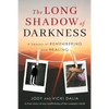 The Long Shadow of Darkness: A Season of Remembering and Healing - Paperback