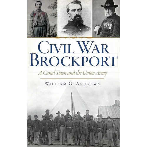 Civil War Brockport: A Canal Town and the Union Army - Hardcover
