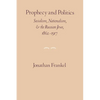 Prophecy and Politics: Socialism, Nationalism, and the Russian Jews, 1862-1917 - Paperback