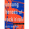 Unsung Heroes of Rock 'n' Roll: The Birth of Rock in the Wild Years Before Elvis - Paperback