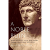A Noble Ruin: Mark Antony, Civil War, and the Collapse of the Roman Republic - Hardcover