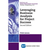 Leveraging Business Analysis for Project Success - Paperback