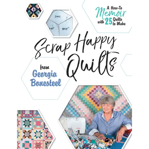 Scrap Happy Quilts from Georgia Bonesteel: A How-To Memoir with 25 Quilts to Make - Paperback