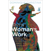 This Is Woman's Work: Calling Forth Your Inner Council of Wise, Brave, Crazy, Rebellious, Loving, Luminous Selves - Paperback