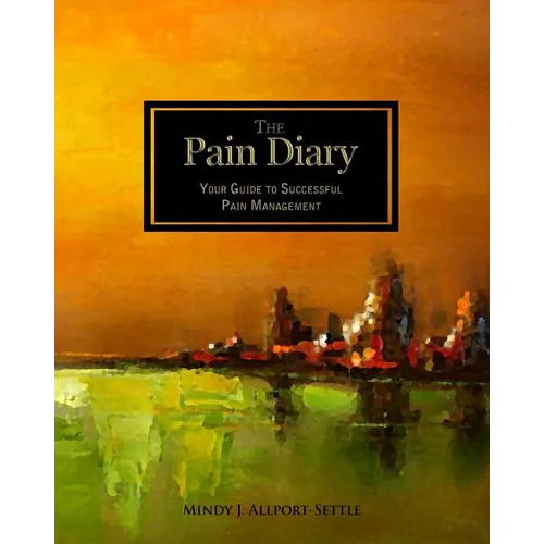 The Pain Diary: Your Guide to Successful Pain Management - Paperback