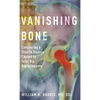 Vanishing Bone: Conquering a Stealth Disease Caused by Total Hip Replacements - Hardcover