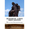 Richard III - Large Print Edition: A Play - Paperback