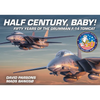 Half Century, Baby! - Fifty Years of the Grumman F-14 Tomcat - Hardcover