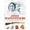 Artifacts of the Battle of Little Big Horn: Custer, the 7th Cavalry & the Lakota and Cheyenne Warriors - Hardcover