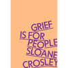 Grief Is for People - Hardcover