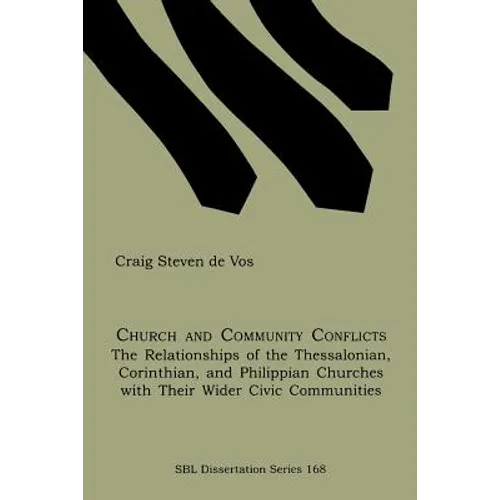 Church and Community Conflicts: The Relationships of the Thessalonian, Corinthian, and Philippian Churches with Their Wider Civic Communities - Paperback