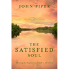 The Satisfied Soul: Showing the Supremacy of God in All of Life - Hardcover
