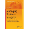 Managing Business Integrity: Prevent, Detect, and Investigate White-Collar Crime and Corruption - Hardcover