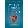 We Lift Them Up to the Lord: A Prayerbook for Catholic Grandparents - Paperback