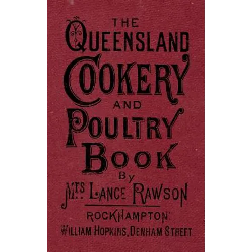The Queensland Cookery and Poultry Book: 1890 - Paperback
