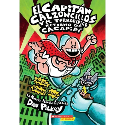 Capitán Calzoncillos Y El Terrorífico Retorno de Cacapipí (Captain Underpants #9) - Paperback