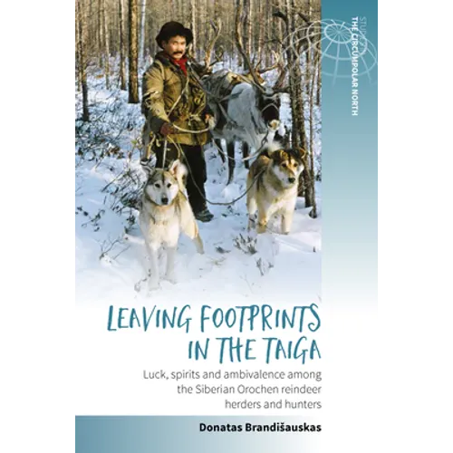 Leaving Footprints in the Taiga: Luck, Spirits and Ambivalence Among the Siberian Orochen Reindeer Herders and Hunters - Paperback