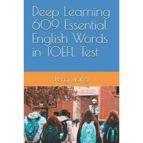 Deep Learning 609 Essential English Words in TOEFL Test - Paperback