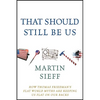 That Should Still Be Us: How Thomas Friedman's Flat World Myths Are Keeping Us Flat on Our Backs - Hardcover