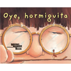 Oye, Hormiguita (Hey, Little Ant Spanish Edition) - Paperback