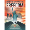 Bittersweet Freedom: What Would You Be Willing To Sacrifice To Live In Freedom? Would It Be Worth The Price? - Hardcover