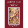 Saints and Heroes to the End of the Middle Ages (Yesterday's Classics) - Paperback