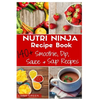 Nutri Ninja Recipe Book: 140 Recipes for Smoothies, Soups, Sauces, Dips, Dressings and Butters - Paperback