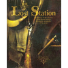 The Lost Station: The History & the Mystery of the Burnt Station Lexington, Kentucky 1779-1781 - Paperback