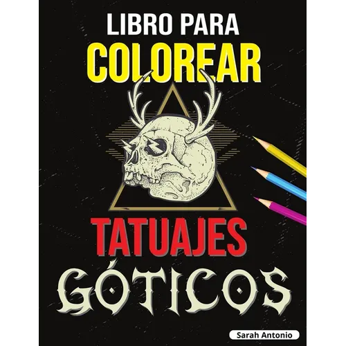 Libro para Colorear de Tatuajes Góticos: Libro para colorear Tatoo para adultos, Hermosos diseños de tatuajes modernos para relajarse y aliviar el est - Paperback