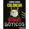 Libro para Colorear de Tatuajes Góticos: Libro para colorear Tatoo para adultos, Hermosos diseños de tatuajes modernos para relajarse y aliviar el est - Paperback
