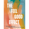 The Feel Good Effect: Reclaim Your Wellness by Finding Small Shifts That Create Big Change - Hardcover