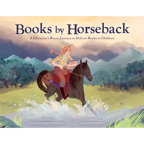 Books by Horseback: A Librarian's Brave Journey to Deliver Books to Children - Hardcover