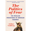 The Politics of Fear: The Peculiar Persistence of American Paranoia - Paperback