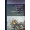 History of Armstrong County, Pennsylvania - Paperback