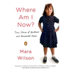 Where Am I Now?: True Stories of Girlhood and Accidental Fame - Paperback