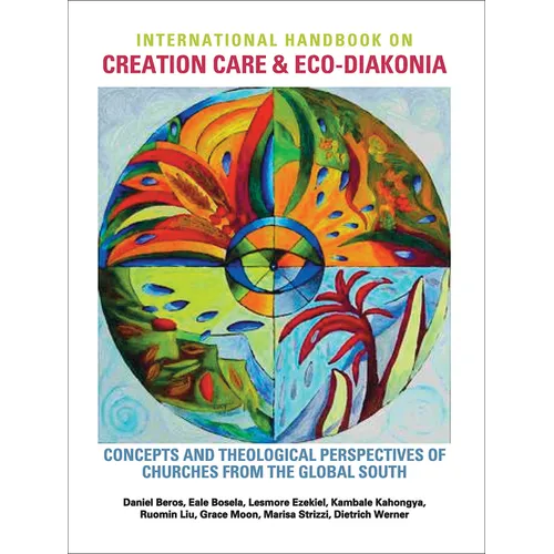 International Handbook on Creation Care and Eco-Diakonia: Concepts and Theological Perspectives of Churches from the Global South - Hardcover