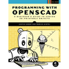 Programming with Openscad: A Beginner's Guide to Coding 3d-Printable Objects - Paperback
