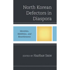 North Korean Defectors in Diaspora: Identities, Mobilities, and Resettlements - Paperback
