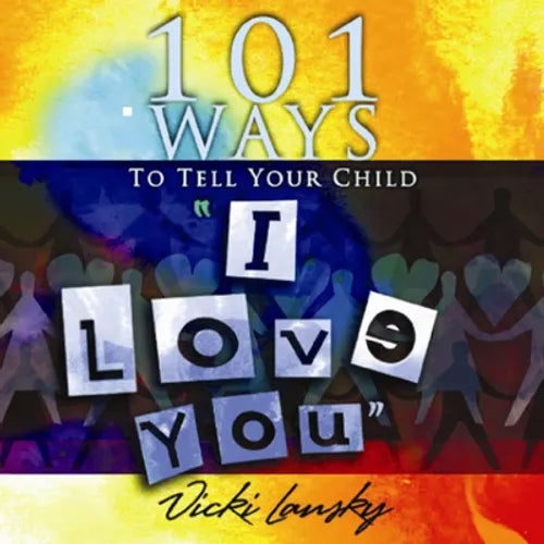 101 Ways to Tell Your Child "i Love You]]book Peddlers, The]bc]b102]12/02/2008]fam034000]100]8.95]]ip]tp]r]r]bopd]]]01/01/0001]p117]bopd - Paperback